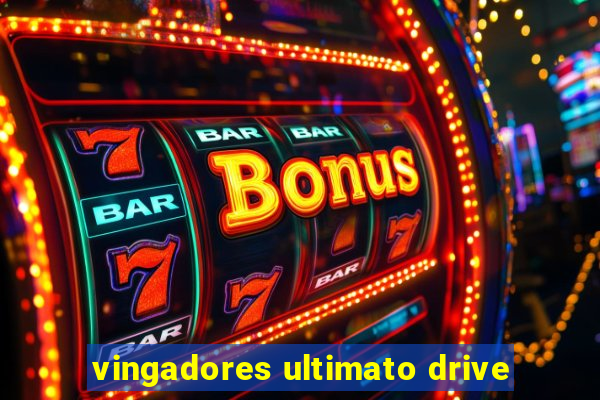 vingadores ultimato drive